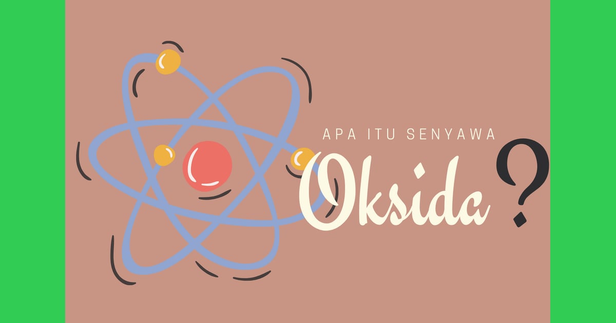 Menjelajahi Senyawa Oksida: Sejarah, Sifat Unik, dan Aplikasinya yang Revolusioner - Apa Itu Senyawa